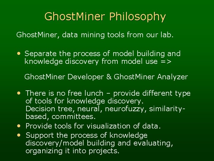 Ghost. Miner Philosophy Ghost. Miner, data mining tools from our lab. • Separate the