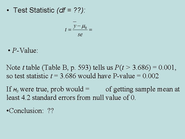  • Test Statistic (df = ? ? ): • P-Value: Note t table