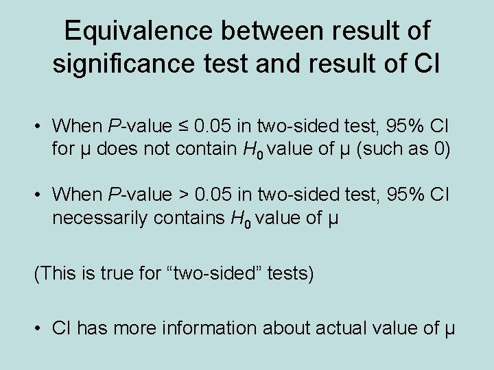 Equivalence between result of significance test and result of CI • When P-value ≤