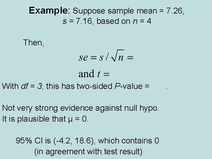 Example: Suppose sample mean = 7. 26, s = 7. 16, based on n