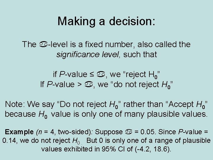 Making a decision: The -level is a fixed number, also called the significance level,