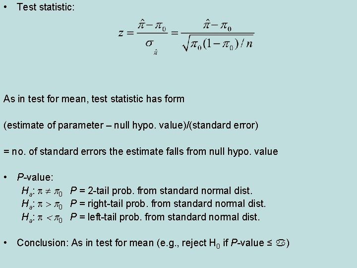  • Test statistic: As in test for mean, test statistic has form (estimate