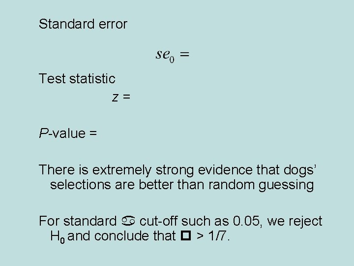 Standard error Test statistic z= P-value = There is extremely strong evidence that dogs’