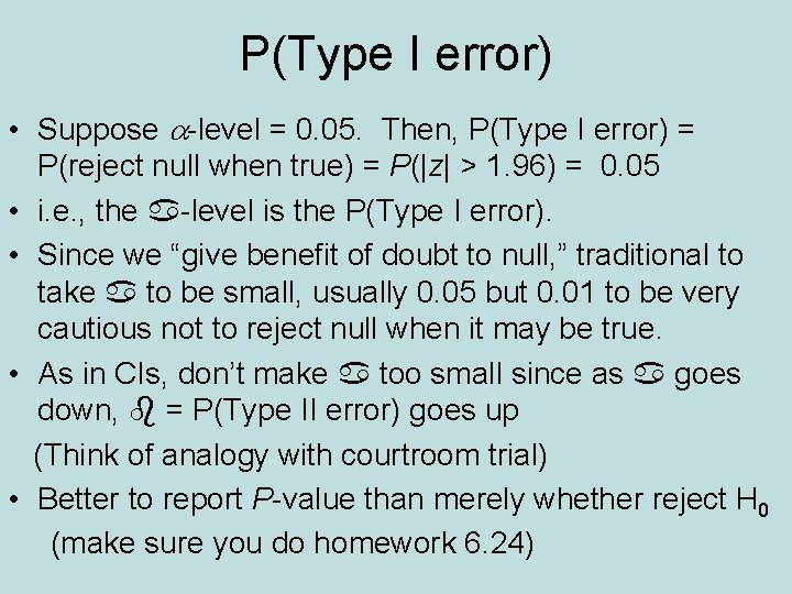 P(Type I error) • Suppose a-level = 0. 05. Then, P(Type I error) =