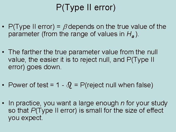 P(Type II error) • P(Type II error) = b depends on the true value