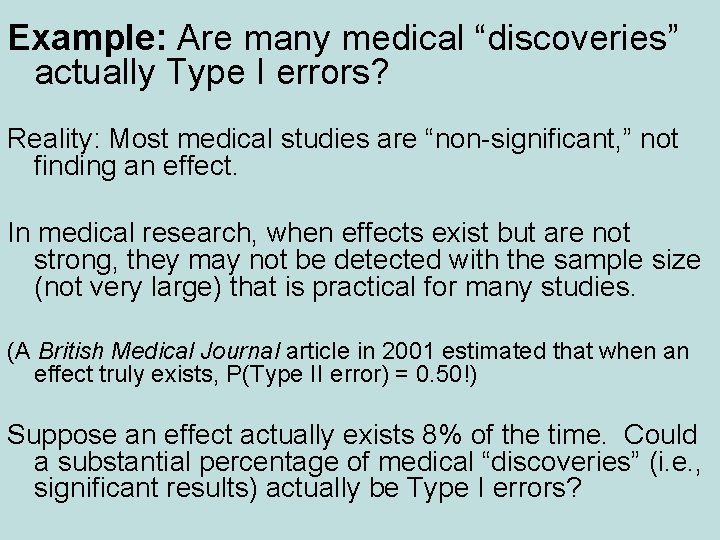 Example: Are many medical “discoveries” actually Type I errors? Reality: Most medical studies are