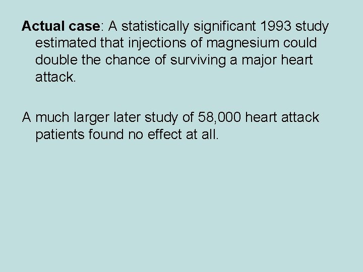 Actual case: A statistically significant 1993 study estimated that injections of magnesium could double