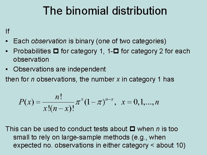 The binomial distribution If • Each observation is binary (one of two categories) •