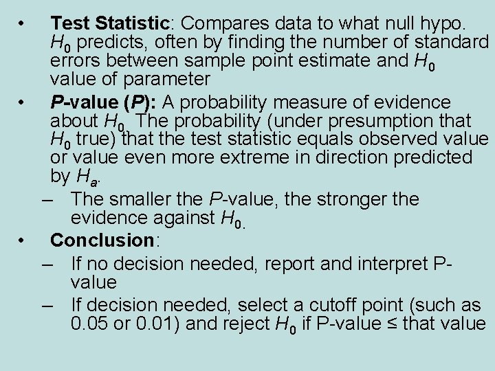  • Test Statistic: Compares data to what null hypo. H 0 predicts, often