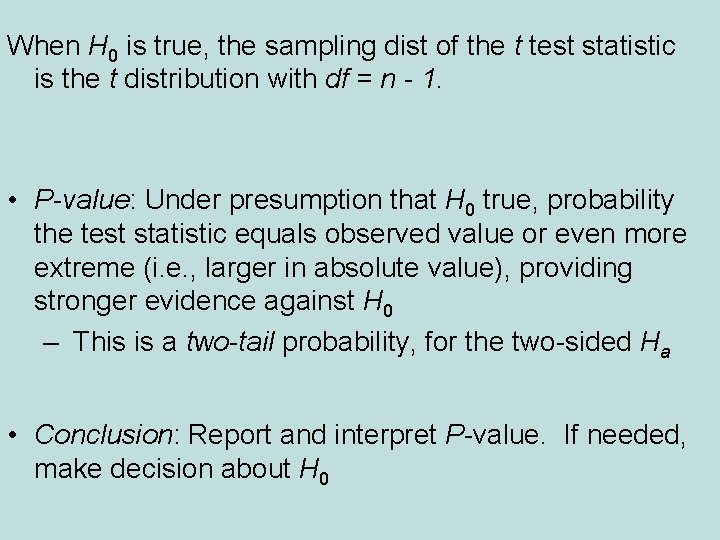 When H 0 is true, the sampling dist of the t test statistic is