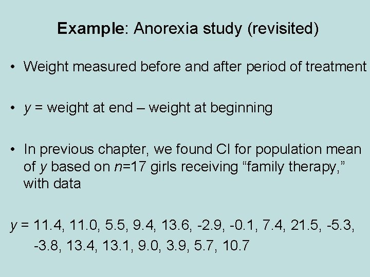 Example: Anorexia study (revisited) • Weight measured before and after period of treatment •