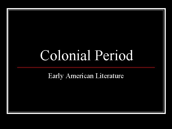 Colonial Period Early American Literature 