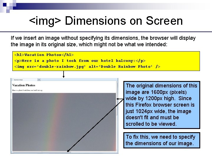 <img> Dimensions on Screen If we insert an image without specifying its dimensions, the