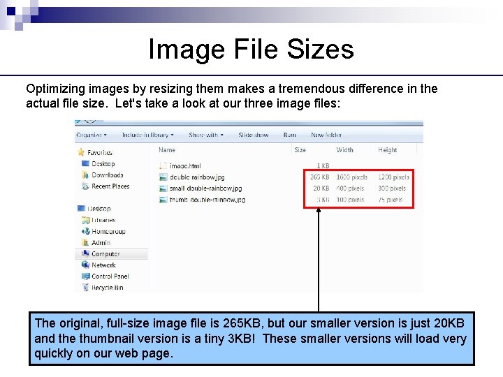 Image File Sizes Optimizing images by resizing them makes a tremendous difference in the