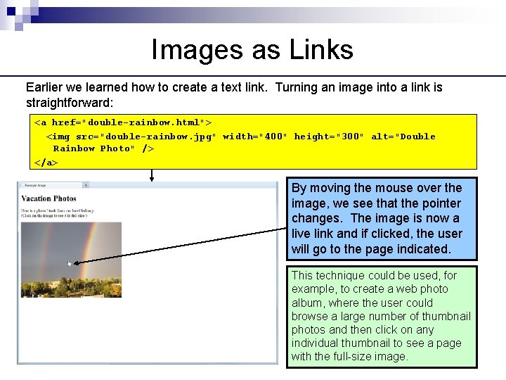Images as Links Earlier we learned how to create a text link. Turning an
