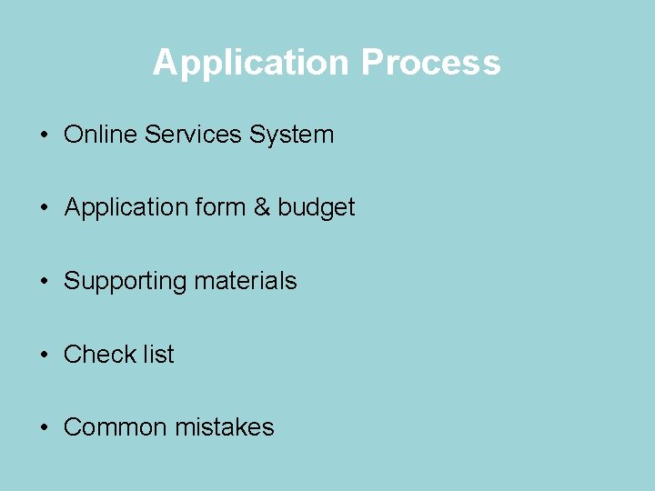 Application Process • Online Services System • Application form & budget • Supporting materials