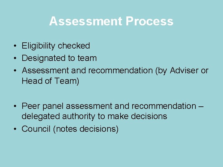 Assessment Process • Eligibility checked • Designated to team • Assessment and recommendation (by