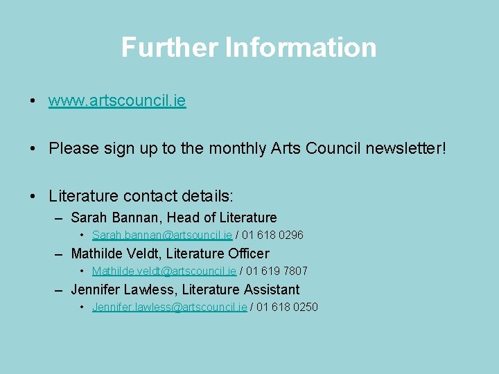 Further Information • www. artscouncil. ie • Please sign up to the monthly Arts