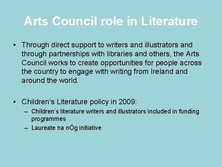 Arts Council role in Literature • Through direct support to writers and illustrators and