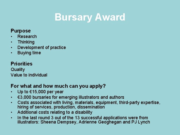 Bursary Award Purpose • • Research Thinking Development of practice Buying time Priorities Quality