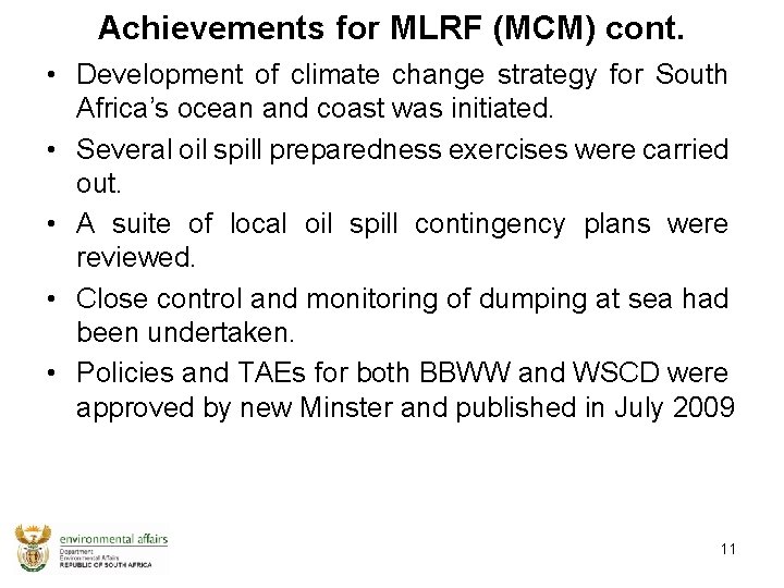Achievements for MLRF (MCM) cont. • Development of climate change strategy for South Africa’s