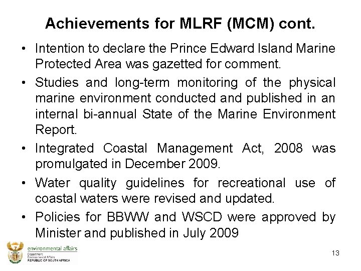 Achievements for MLRF (MCM) cont. • Intention to declare the Prince Edward Island Marine