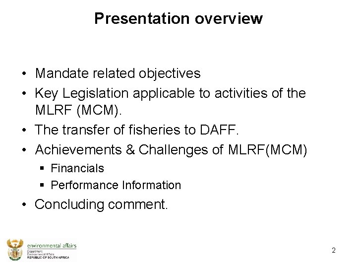 Presentation overview • Mandate related objectives • Key Legislation applicable to activities of the