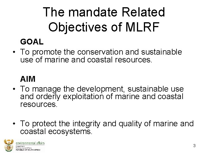 The mandate Related Objectives of MLRF GOAL • To promote the conservation and sustainable