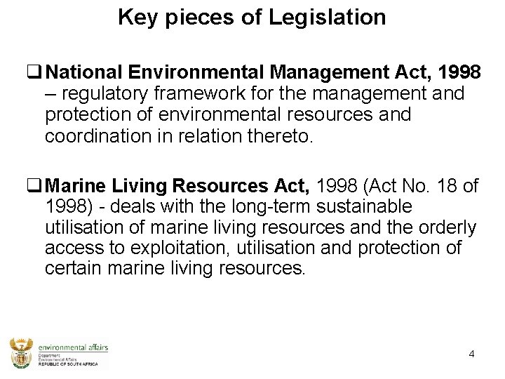 Key pieces of Legislation q National Environmental Management Act, 1998 – regulatory framework for