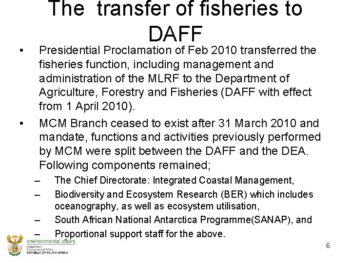  • • The transfer of fisheries to DAFF Presidential Proclamation of Feb 2010