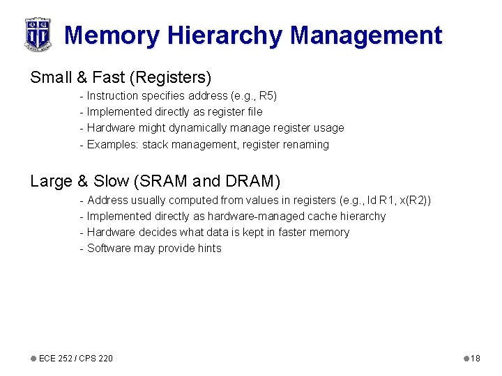 Memory Hierarchy Management Small & Fast (Registers) - Instruction specifies address (e. g. ,