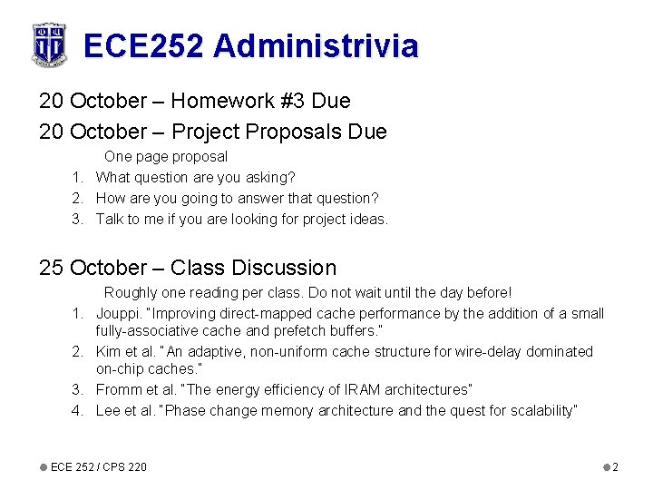 ECE 252 Administrivia 20 October – Homework #3 Due 20 October – Project Proposals