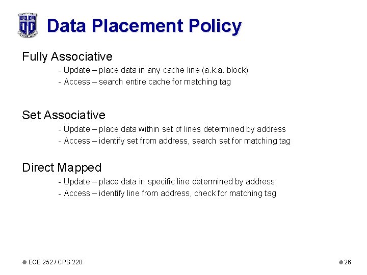 Data Placement Policy Fully Associative - Update – place data in any cache line