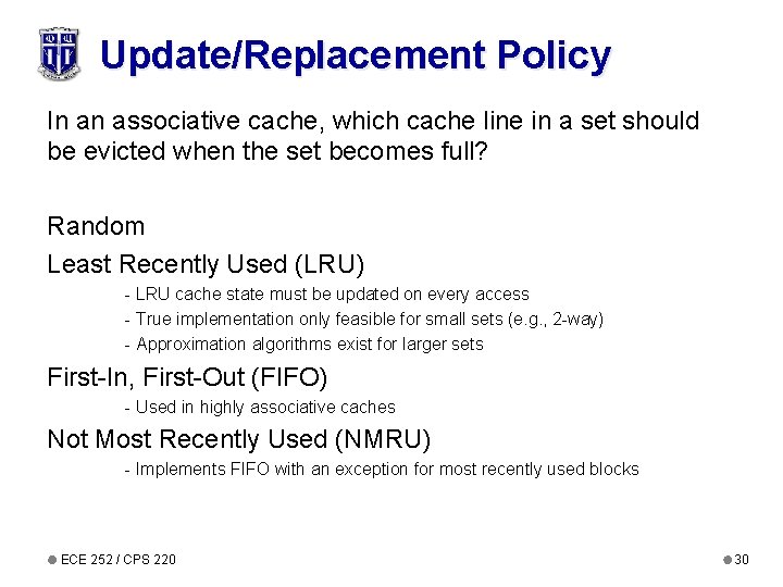 Update/Replacement Policy In an associative cache, which cache line in a set should be