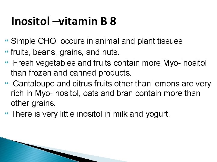 Inositol –vitamin B 8 Simple CHO, occurs in animal and plant tissues fruits, beans, Inositol –vitamin B 8 Simple CHO, occurs in animal and plant tissues fruits, beans,