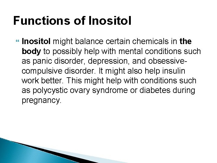 Functions of Inositol might balance certain chemicals in the body to possibly help with Functions of Inositol might balance certain chemicals in the body to possibly help with