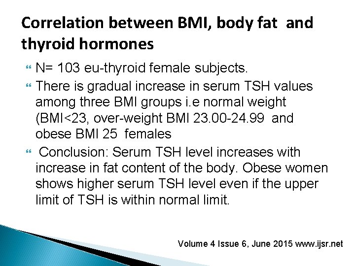 Correlation between BMI, body fat and thyroid hormones N= 103 eu-thyroid female subjects. There Correlation between BMI, body fat and thyroid hormones N= 103 eu-thyroid female subjects. There