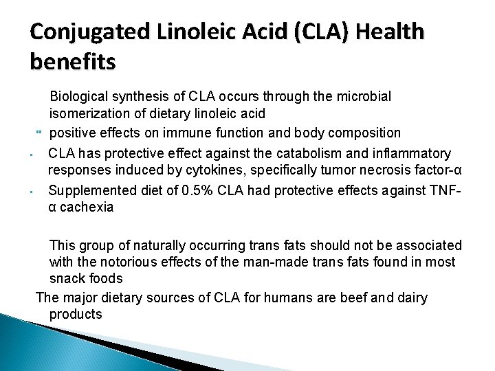 Conjugated Linoleic Acid (CLA) Health benefits • • Biological synthesis of CLA occurs through Conjugated Linoleic Acid (CLA) Health benefits • • Biological synthesis of CLA occurs through