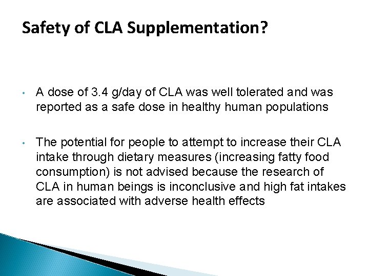 Safety of CLA Supplementation? • A dose of 3. 4 g/day of CLA was Safety of CLA Supplementation? • A dose of 3. 4 g/day of CLA was