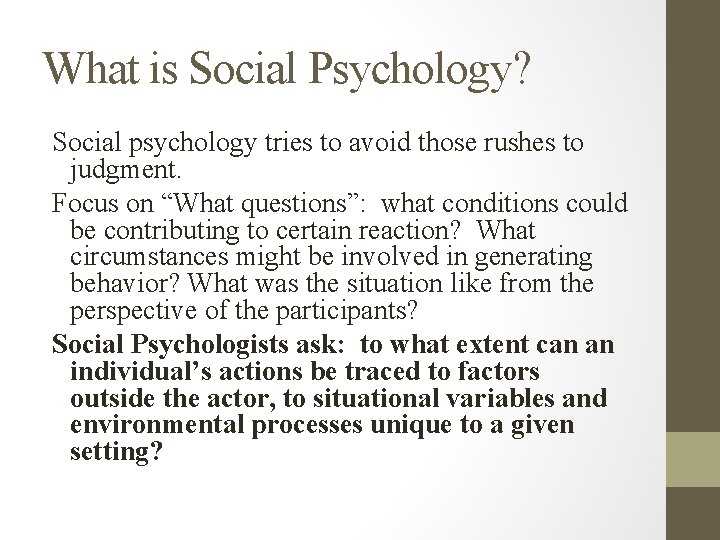 What is Social Psychology? Social psychology tries to avoid those rushes to judgment. Focus