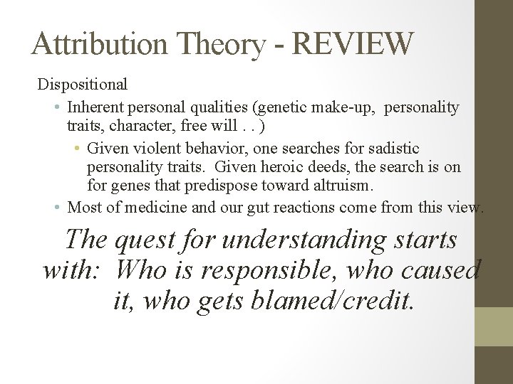 Attribution Theory - REVIEW Dispositional • Inherent personal qualities (genetic make-up, personality traits, character,