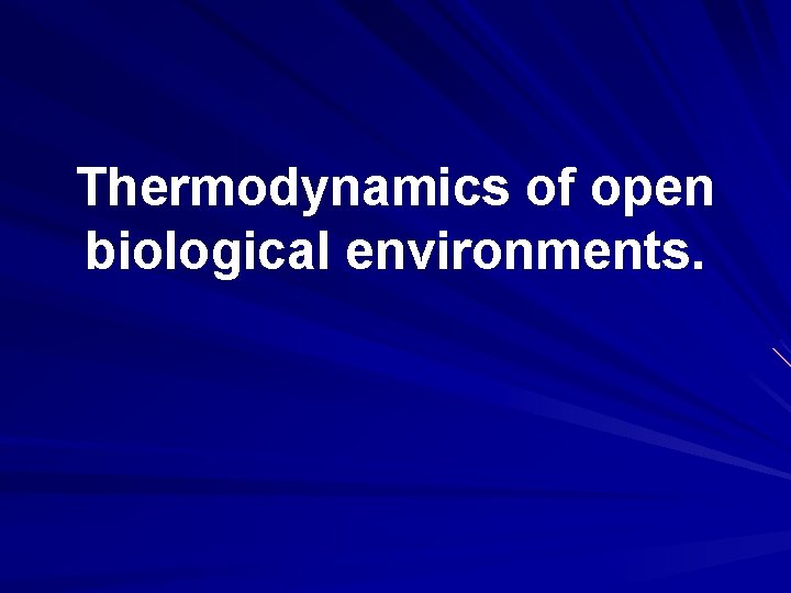 Thermodynamics of open biological environments. 