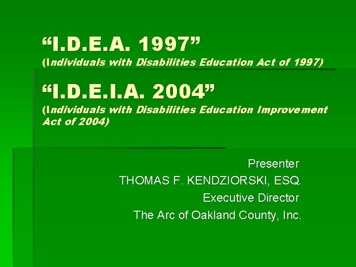 “I. D. E. A. 1997” (Individuals with Disabilities Education Act of 1997) “I. D.