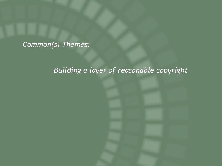 Common(s) Themes: Building a layer of reasonable copyright 