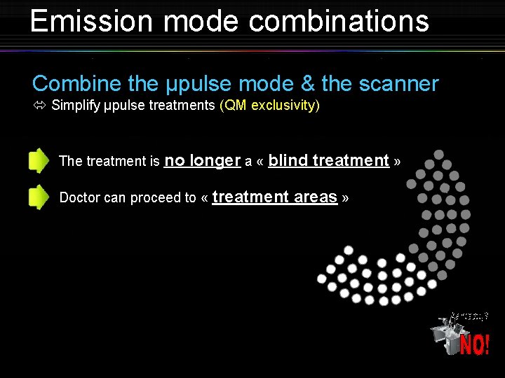 Emission mode combinations Combine the µpulse mode & the scanner Simplify µpulse treatments (QM