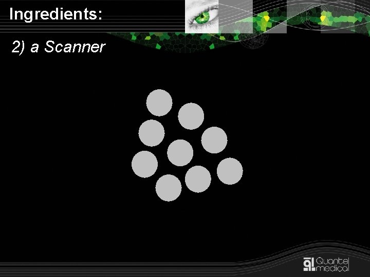 Ingredients: 2) a Scanner 