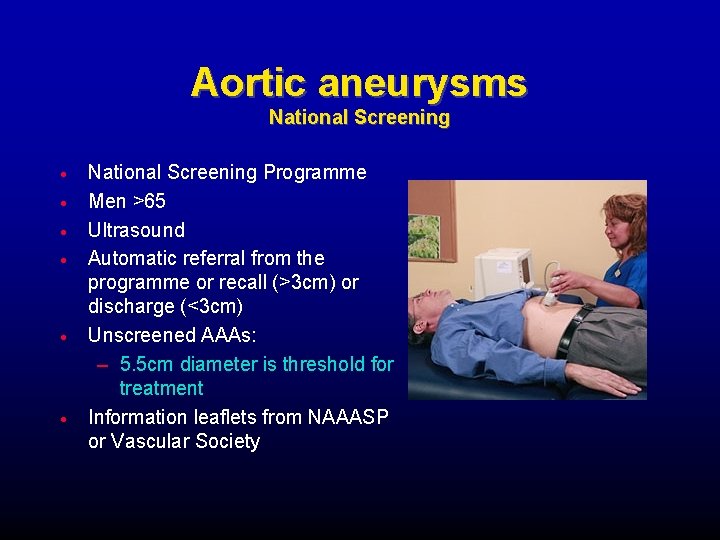 Aortic aneurysms National Screening National Screening Programme Men >65 Ultrasound Automatic referral from the