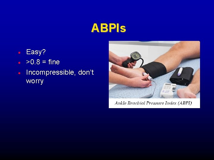 ABPIs Easy? >0. 8 = fine Incompressible, don’t worry 