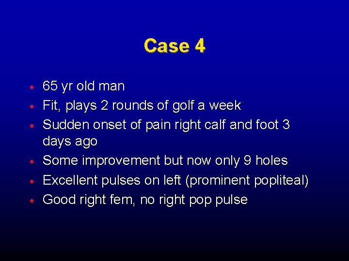 Case 4 65 yr old man Fit, plays 2 rounds of golf a week