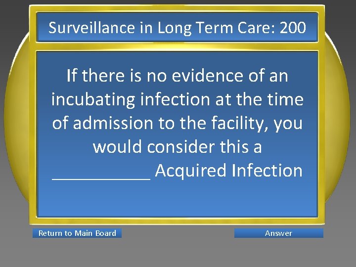 Surveillance in Long Term Care: 200 If there is no evidence of an incubating